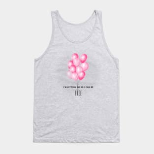 Motivational art - I'm letting go so I can be FREE Tank Top